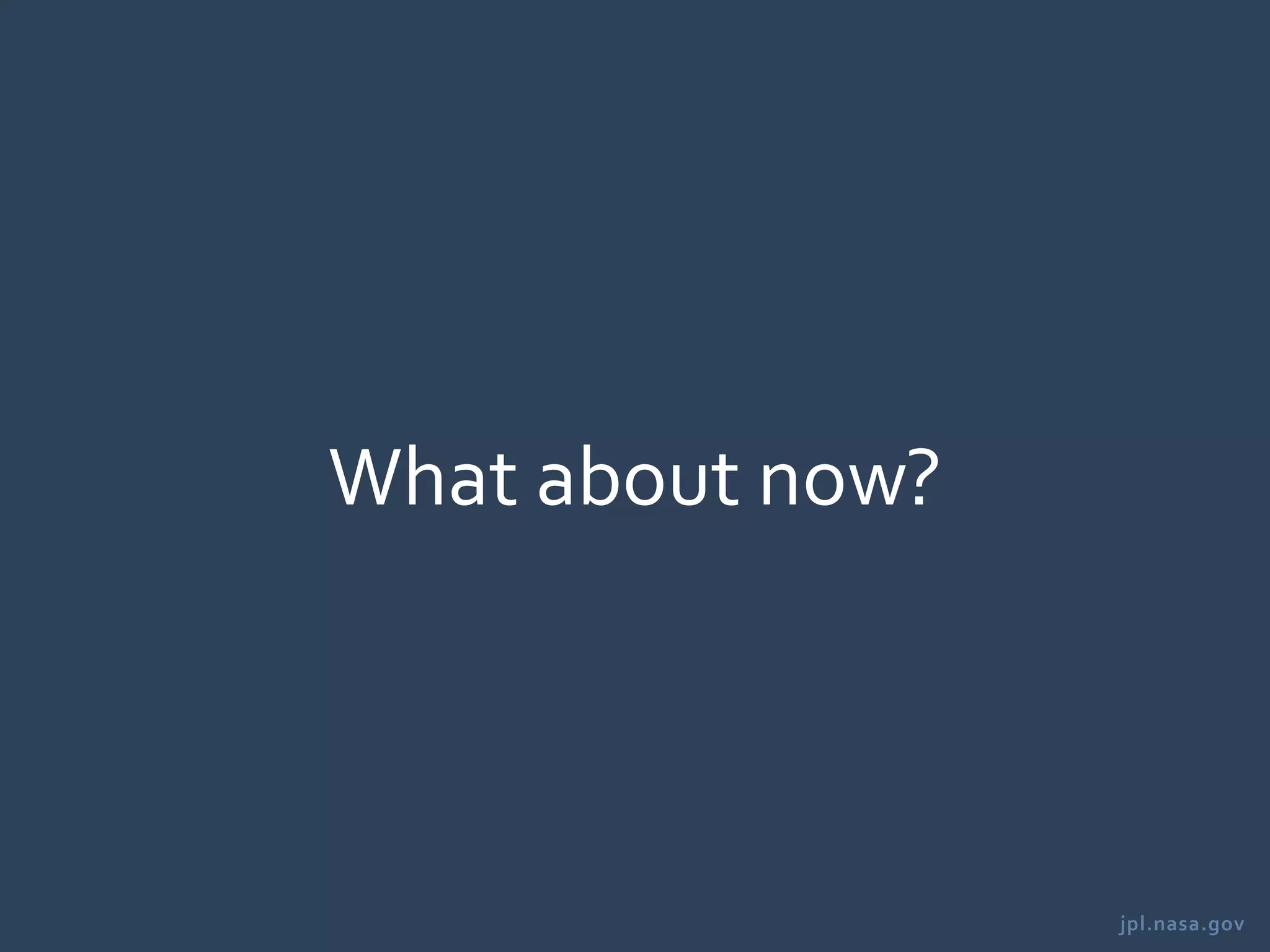 jpl.nasa.gov
What about now?
 