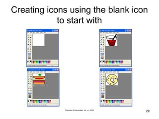 Poelman & Associates, Inc. (c) 2003
29
Creating icons using the blank icon
to start with
 