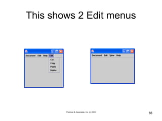 Poelman & Associates, Inc. (c) 2003
66
This shows 2 Edit menus
 
