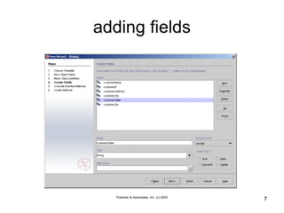 Poelman & Associates, Inc. (c) 2003
7
adding fields
 
