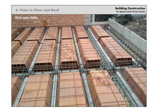Building Construction
Dr. Ignacio Javier PALMA CARAZO
4. Flats in Floor and Roof
One-way slabs
Ignacio
Javier PALM
A
CARAZO
ARC/CADD/DAU/KSA
 