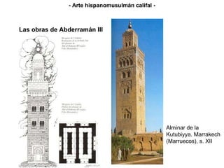 Alminar de la Kutubiyya. Marrakech (Marruecos), s. XII Las obras de Abderramán III - Arte hispanomusulmán califal - 