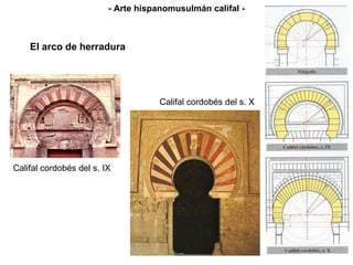 Califal cordobés del s. IX Califal cordobés del s. X El arco de herradura - Arte hispanomusulmán califal - 
