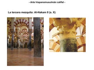 La tercera mezquita: Al-Hakam II (s. X) - Arte hispanomusulmán califal - 