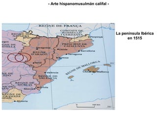 La península Ibérica en 1515 - Arte hispanomusulmán califal - 