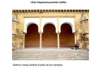 Galería ( riwaq ) abierta al patio de los naranjos - Arte hispanomusulmán califal - 