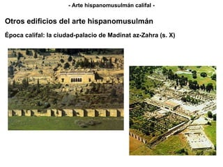 Otros edificios del arte hispanomusulmán - Arte hispanomusulmán califal - Época califal: la ciudad-palacio de Madinat az-Zahra (s. X) 