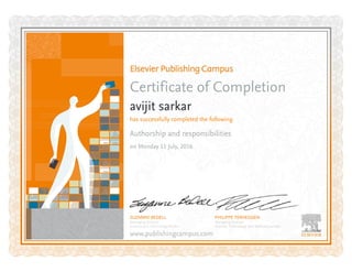 Certificate of Completion
avijit sarkar
has successfully completed the following
Authorship and responsibilities
on Monday 11 July, 2016on Monday 11 July, 2016
 