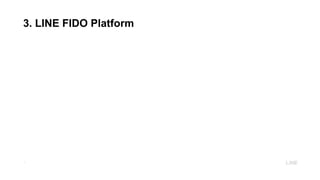 16
3. LINE FIDO Platform
 