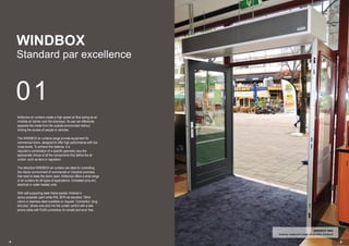 WINDBOX SMG
Subway restaurant chain, Rotterdam (Holland)
01
WINDBOX
Standard par excellence
Airtècnics air curtains create a high speed air flow acting as an
invisible air barrier over the doorways. Its use can effectively
separate the inside from the outside environment without
limiting the access of people or vehicles.
The WINDBOX air curtains range provide equipment for
commercial doors, designed to offer high performance with low
noise levels. To achieve this balance, it is
required a combination of a specific geometry plus the
appropriate choice of all the components that define the air
curtain, such as fans or regulation.
The attractive WINDBOX air curtains are ideal for controlling
the interior environment of commercial or industrial premises
that need to keep the doors open. Airtècnics offers a wide range
of air curtains for all types of applications: Unheated (only air),
electrical or water heated units.
With self-supporting steel frame panels, finished in
epoxy-polyester paint white RAL 9016 as standard. Other
colors or stainless steel available on request. Connection “plug
and play” allows one-click link the curtain control with a tele-
phone cable with RJ45 connectors for simple and error free.
4 5
 