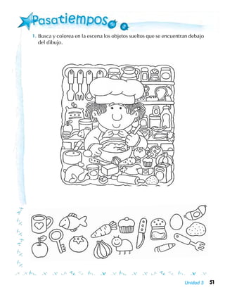 51Unidad 3
Busca y colorea en la escena los objetos sueltos que se encuentran debajo
del dibujo.
 