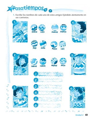 Unidad 4 63
Escribe los nombres de cada uno de estos amigos fijándote atentamente en
sus camisetas.
 