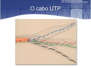 O cabo UTP 
 