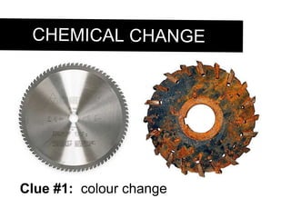 CHEMICAL CHANGE Clue #1: colour change