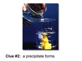 Clue #2: a precipitate forms