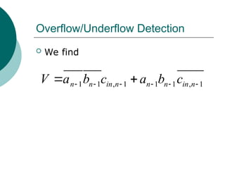 Overflow/Underflow Detection
 We find
1 1 , 1 1 1 , 1
n n in n n n in n
V a b c a b c
     
 
 
