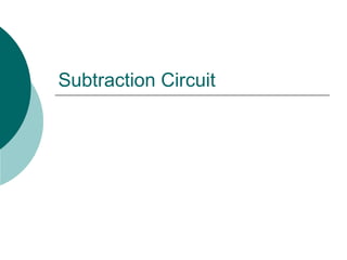 Subtraction Circuit
 