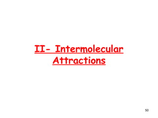 50
II- Intermolecular
Attractions
 
