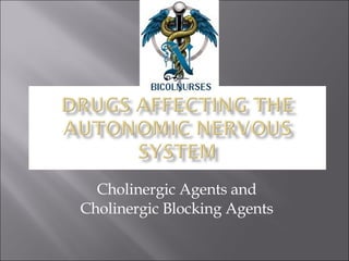 Cholinergic Agents and Cholinergic Blocking Agents 