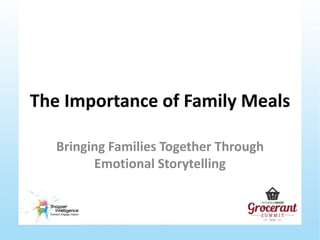 The Importance of Family Meals
Bringing Families Together Through
Emotional Storytelling
 