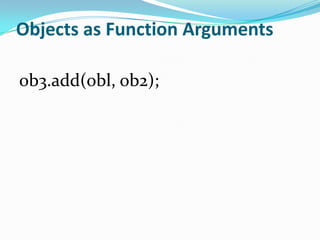 Objects as Function Arguments

ob3.add(obl, ob2);
 
