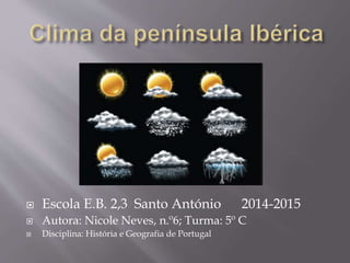  Escola E.B. 2,3 Santo António 2014-2015
 Autora: Nicole Neves, n.º6; Turma: 5º C
 Disciplina: História e Geografia de Portugal
 