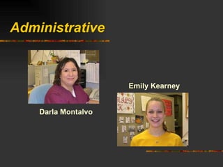 Administrative Darla Montalvo Emily Kearney 