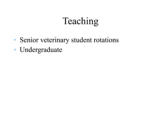 Teaching Senior veterinary student rotations Undergraduate  