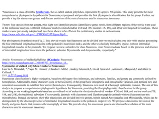 "Staurozoa is a class of benthic #cnidarians, the so-called stalked jellyfishes, represented by approx. 50 species. This study presents the most
comprehensive phylogenetic hypothesis for Staurozoa yet proposed and provides the first phylogenetic classification for the group. Further, we
provide a key for staurozoan genera and discuss evolution of the main characters used in staurozoan taxonomy.
Twenty-four species from ten genera, plus eight non-identified species (identified to genus level), from different regions of the world, were used
in the molecular analyses. Different molecular markers (mitochondrial COI and 16S; nuclear ITS, 18S, and 28S) were targeted for analyses. These
markers were previously adopted and have been shown to be efficient for evolutionary studies in medusozoans.
https://www.ncbi.nlm.nih.gov/.../PMC4860332/figure/fig-3/...
Our phylogenetic hypothesis (see Fig. 3, link above) reveals that Staurozoa can be divided into two main clades: one only with species possessing
the four interradial longitudinal muscles in the peduncle (staurozoan stalk), and the other exclusively formed by species without interradial
longitudinal muscles in the peduncle. We propose two new suborders for class Staurozoa, order Stauromedusae based on the presence and absence
of interradial longitudinal muscles in the peduncle, suborder Myostaurida and Amyostaurida, respectively."
Article: Systematics of stalked jellyfishes (#Cnidaria: Staurozoa)
https://www.researchgate.net/.../301889707_Systematics_of...
Systematics of stalked jellyfishes (Cnidaria: Staurozoa)
Lucı´lia S. Miranda1, *, Yayoi M. Hirano2 , Claudia E. Mills3 , Audrey Falconer4,5, David Fenwick6 , Antonio C. Marques1,7 and Allen G.
Collins8, *
DOI:10.7717/peerj.1951
Staurozoan classification is highly subjective, based on phylogeny-free inferences, and suborders, families, and genera are commonly defined by
homoplasies. Additionally, many characters used in the taxonomy of the group have ontogenetic and intraspecific variation, and demand new and
consistent assessments to establish their correct homologies. Consequently, Staurozoa is in need of a thorough systematic revision. The aim of this
study is to propose a comprehensive phylogenetic hypothesis for Staurozoa, providing the first phylogenetic classification for the group.
According to our working hypothesis based on a combined set of molecular data (mitochondrial markers COI and 16S, and nuclear markers ITS,
18S, and 28S), the traditional suborders Cleistocarpida (animals with claustrum) and Eleutherocarpida (animals without claustrum) are not
monophyletic. Instead, our results show that staurozoans are divided into two groups, herein named Amyostaurida and Myostaurida, which can be
distinguished by the absence/presence of interradial longitudinal muscles in the peduncle, respectively. We propose a taxonomic revision at the
family and genus levels that preserves the monophyly of taxa. We provide a key for staurozoan genera and discuss the evolution of the main
characters used in staurozoan taxonomy
 