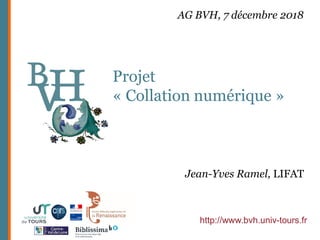 Projet
« Collation numérique »
http://www.bvh.univ-tours.fr
AG BVH, 7 décembre 2018
Jean-Yves Ramel, LIFAT
 