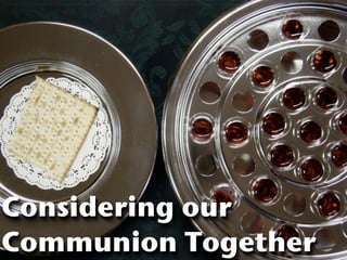 Considering our
Communion Together
 