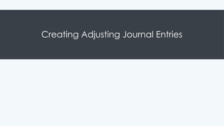 Creating Adjusting Journal Entries
 
