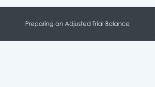 Preparing an Adjusted Trial Balance
 