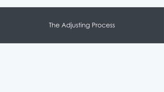 The Adjusting Process
 