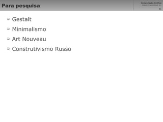 Para pesquisa Gestalt Minimalismo Art Nouveau Construtivismo Russo 