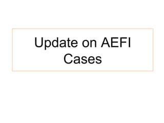 Update on AEFI Cases 
