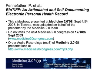 Pennefather, P. et al.: BioTIFF: An Articulated and Self-Documenting Electronic Personal Health Record ,[object Object],[object Object],[object Object]