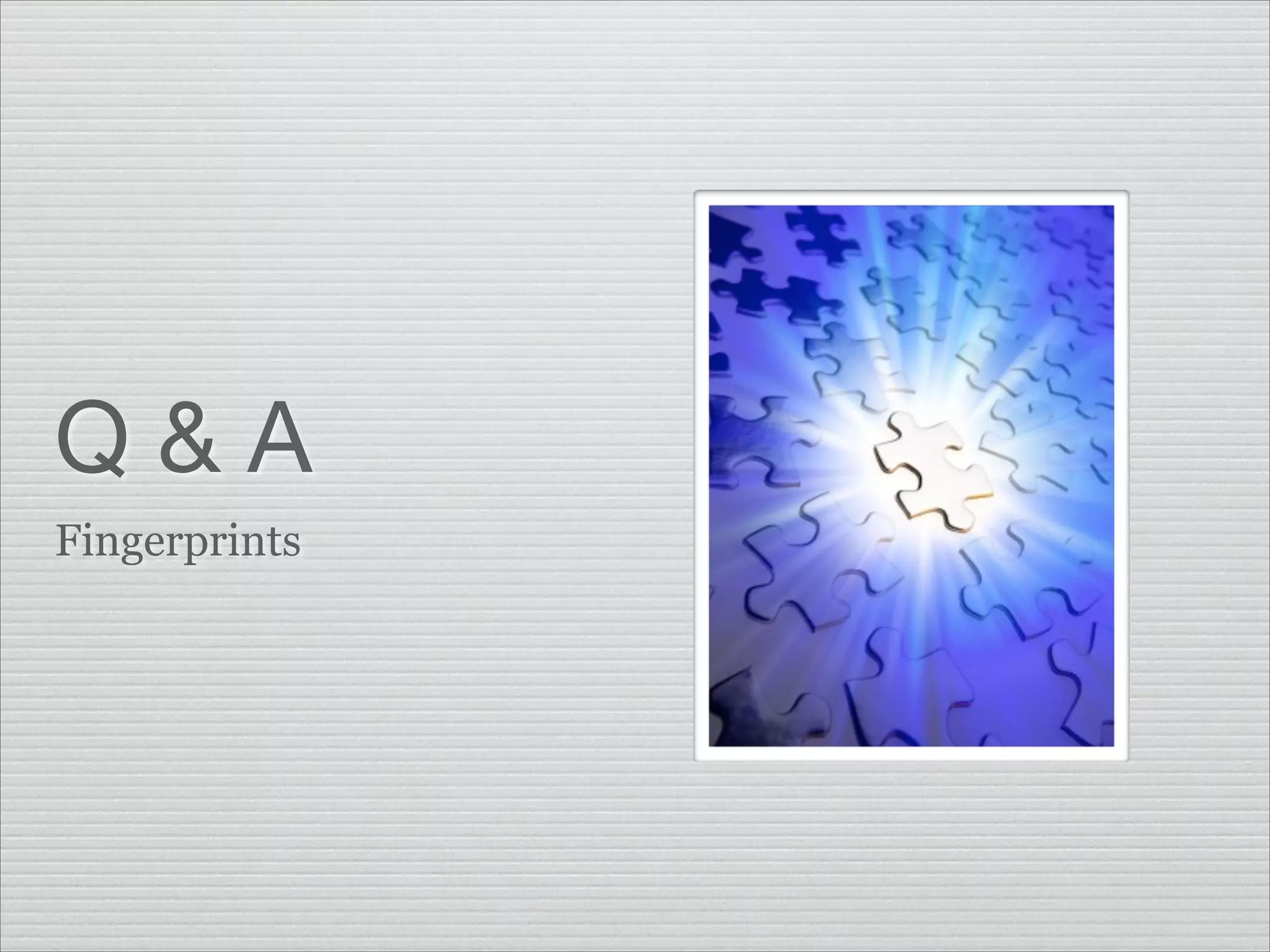 Q&A
Fingerprints

 