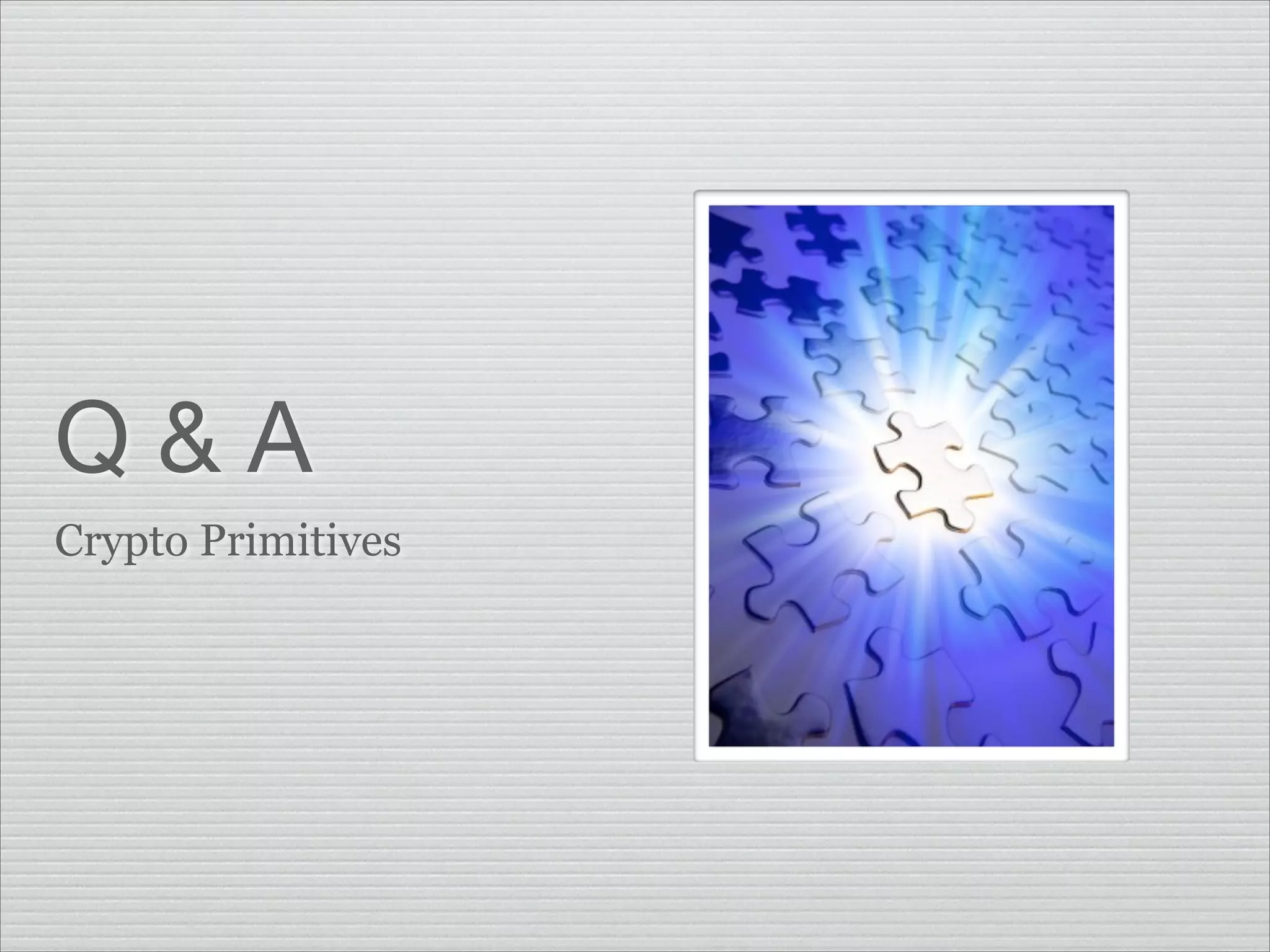 Q&A
Crypto Primitives

 