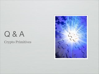 Q&A
Crypto Primitives

 