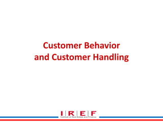 Customer Behavior
and Customer Handling

 