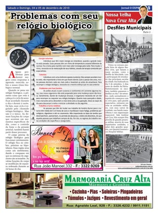 Sábado e Domingo, 04 e 05 de dezembro de 2010                                                                                     Jornal O EXPRESSO                 5

     Problemas com seu                                                                                             Nossa Velha
                                                                                                                   Nova Cruz Alta
      relógio biológico                                                                                             Desfiles Municipais
                                                                                                                                                                Parte 2




                                Corujas noturnas:
                                      Indivíduos que têm maior energia ao entardecer, quando a grande maio-
                            ria está cansada. Essas pessoas têm um ritmo de temperatura corporal diferente da
                                                                                                                      Vimos na semana pas-
                            normal, frio e lento pela manhã e com mais calor e energia pela noite. Para mudar o
                                                                                                                  sada fotos de alguns des-
                            ritmo, necessita-se da reeducação de seus hábitos, através de terapia conduzida por
                                                                                                                  files civis, que faziam o


   A
            lguns    pro-   especialistas.
                                                                                                                  maior sucesso, como o
            blemas para         Cotovias:                                                                         Desfile da Mocidade, com
            dormir sur-              Indivíduos com uma síndrome oposta à anterior. Eles sempre acordam mui-      a participação de estudan-
gem como respostas à        to cedo, não importando a hora em que foram dormir. Com o passar dos anos, mui-       tes das principais escolas
agressão exercida so-       tas pessoas dormem cada vez mais cedo e levantam-se antes do amanhecer. Para          da cidade. Era realizado no
                            recompor o relógio biológico, necessita-se o mesmo esforço que no caso anterior.      dia 5 de setembro, 2 dias
bre o nosso ritmo bio-
                                                                                                                  antes do desfile da Pátria.
lógico normal.                   Problemas com fuso horário:                                                      Posteriormente os esco-
   Quando se pena em                  Os aviões atuais cruzam oceanos e continentes em somente algumas ho-        lares também passaram a
relógio biológico, a pri-   ras, mas nosso organismo não está preparado para uma mudança assim tão brus-          desfilar no dia 7 de setem-
meira coisa que vem à       ca. Geralmente, diante de mudanças bruscas, o organismo necessita de um dia           bro, onde normalmente o
cabeça é o ciclo do sono:   para recompor ou reajustar seu relógio biológico. Quanto mais avançada a idade,       espetáculo começava com
ficar acordado durante      mais marcante será a desordem e mais lenta será a recuperação. Deve-se viajar de      os civis para, após grande
o dia e dormir à noite.     dia para descansar à noite e reiniciar a atividade no dia seguinte.                   expectativa, entrarem em
De fato, esse ciclo é re-       Trabalhos e turno rotativos                                                       cena as unidades milita-
gulado pelo chamado                   As pessoas que têm de mudar seu trabalho do horário diurno para o no-       res, com seus carros de
                            turno têm média de 5 a 6 horas de sono e manifestam maior fadiga, problemas psi-      combate, sua banda mara-
relógio biológico . Mas
                            cológicos, digestivos e até no casamento. Não importando os tipos de tarefas que      vilhosa e sua organização
não é o único. As de-                                                                                             impecável. Vale lembrar
mais funções do corpo       desempenham, apresentam, no período de descanso, o dobro de distúrbios, do que
                            aquelas pessoas que trabalham sempre de dia. Por isto, os regimes de trabalho nes-    que Cruz Alta sempre fôra
que ocorrem em mo-                                                                                                provida de grande presen-
mentos específicos do       tas condições são específicos e assegurados.
                                                                                                                  ça militar, através de suas
dia, como o controle                                                                                              importantes unidades, a
da fome e da pressão                                                                                              saber dois grandes quar-
arterial, também fazem                                                                                            téis, um Quartel General e
parte desse processo.                                                                                             um Hospital Militar.
   O corpo precisa do
relógio biológico para
funcionar corretamente.
O relógio fica no cére-
bro, próximo ao hipo-
tálamo. Essa região atua
como um metrônomo,
dando o compasso em
que os sistemas do orga-
nismo são acionados. As
várias funções do corpo
se modificam de manei-                                                                                                                                      Alfredo Roeber -
ra ordenada durante as                                                                                                                              roeber@comnet.com.br
                                                                                                                                www.unimedplanaltocentralrs.com.br/cruz-alta
24 horas do dia.
 