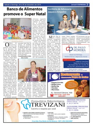 Sábado e Domingo, 04 e 05 de dezembro de 2010                                                                                   Jornal O EXPRESSO            7

  Banco de Alimentos                                                                 Escritório de Advocacia
                                                                                     Jaques e Ampolini
promove o Super Natal
                                                         estiveram engajados
                                                         no projeto para arre-
                                                         cadarem os alimen-
                                                         tos. A culminância
                                                         festiva acontece hoje
                                                         à tarde, onde teremos
                                                         inúmeras atrações na
                                                         Praça do Ginásio, e lá
                                                         teremos pessoas au-
                                                         xiliando para cuidar
                                                         das crianças no mo-
                                                         mento de diversão.

                                                                                       M
                                                         As crianças que par-                arcelo Dias ja-     ciárias. Presta também     de crescimento, por isso
                                                         ticiparem da festivi-               ques e Simony       assessoria e consultoria   apostam em um trabalho
                                                         dade, deverão levar        Ampolini inauguraram         jurídica para empresas.    focado principalmente
 Entidade pretende arrecadar neste final de semana, 10   um quilo de alimento       em 19 de outubro um          Marcelo e Simony acre-     na seriedade, respeito e
                toneladas de alimentos                   , assim terão acesso       novo escritório de Ad-


   O
                                                                                                                 ditam que a cidade pos-    comprometimento com
            Banco       de   arrecadar neste final de    em todos os brinque-       vocacia e Assessoria         sui um enorme potencial    o cliente.
            Alimentos        semana, 10 toneladas        dos do SESC das 14h        jurídica em Cruz Alta.
            de Cruz Alta     de alimentos através do     às 18h. Para aquelas       Marcelo é natural de
promove neste sábado,        4º Sábado Solidário e do    crianças carentes que      Porto Alegre e chegou
04 de dezembro, das          Super Natal. Até agora      não tem condições de       a nossa cidade com sua
14h às 19h, uma inten-       foram coletas 3 mil e 200   doar um quilo, não fi-     esposa e filho em junho
sa programação na Pra-       quilos, desde o início do   carão de fora da festa,    de 2009, formou-se em
ça da Bandeira, ao lado      evento que começou em       pois poderão também        2005 pela Universida-
do Ginásio Municipal.        29 de novembro.             brincar. Até à noite       de Luterana do Brasil e
Dentro das atividades        Coordenadora fala           esperamos recolher de      está concluindo neste
acontece o Super Natal           do evento               10 a 20 toneladas de       semestre Especialização
com diversos eventos.                                                               em Direito Público. Si-
    Durante a tarde ha-                                                             mony formou-se em Di-
verá recreação para as                                                              reito na UNICRUZ em
crianças, através de                                                                2009 e já reside em Cruz
brinquedos, palhaços e                                                              Alta a seis anos. O escri-
Papai Noel, que entrega-                                                            tório fica localizado na
rá balas. Será distribuída                                                          rua joão Manoel nº 774,
erva mate e água quente                                                             e atende causas cíveis,
para o chimarrão. Have-                                                             trabalhistas e previden-
rá ainda cachorros para
a adoção e o grupo Mo-
tociclistas Tribo do Ven-
to fará exposição de mo-
tos. A pressão arterial
também poderá ser veri-
ficada, através do curso
de enfermagem. Para as         Segundo a coor-           alimentos,     portanto
pessoas carentes estarão     denadora do evento,         pedimos que a comu-
sendo feitas emissões        Marlene de Bortoli          nidade Cruz Alta seja
gratuitas de identidade,     Soares, toda comuni-        receptiva a isso. já que
CPF e carteira de tra-       dade está convidando        estes alimentos serão
balho. À noite haverá        para participar des-        distribuídos para mais
Show com Ernesto Fa-         te dia beneficente.         de 30 entidades cadas-
gundes, o ingresso será      “ Durante toda essa         tradas,    beneficiando
um quilo de alimento         semana      empresas,       cerca de 5mil pessoas
não perecível.               hospitais,   militares      carentes mensalmen-
    A entidade pretende      e entidades em geral        te.”, diz Marlene.
 