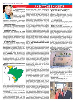 11Sábado e Domingo, 04 e 05 de maio de 2013 O EXPRESSO
A HECATOMBE NUCLEARA 5ª GUERRA MUNDIAL
Germano Schwartz
O CONCEITO DE
GUERRA :
A discutida conceituação
do vocábulo “guerra”
evoluiu por três etapas
distintas, mas sempre
fundamentadas no resultado
a ser obtido a final. Essas
etapas resultam conhecidas
pelos nomes de seus três teóricos, e paulatinamente
conduziram a posicionamentos distintos, até hoje
vigorantes nas regiões onde aplicados :
Primeira etapa – Sun Tzu :
Adoutrina de Sun Tzu alicerça-se na necessidade de
completa destruição do povo inimigo, principalmente
a fim de evitar a repetição dos embates. Em latim :
“Vae victis!”(ai do vencido!).
Segunda etapa – Clausewitz :
A metodologia bélica imposta em ”Von Kriege”
alteraoconceitodedestinonãosódopovoinimigo(afim
de transformá-lo agora em escravo político-econômico),
como também previamente direciona o destino do
próprio país vencido (a ser agora transformado em parte
do território do país vencedor). Em resumo: o vencedor
passa a dispor não só do povo vencido, como também
do próprio território do país vencido.
Terceira etapa – Rondon :
A doutrina pacifista de Rondon representou
uma inversão total tanto nos conceitos de SunTzu
(aniquilaçãodoinimigo)comotambémnaestruturação
clausewitziana(escravizaçãodoinimigoeapossamento
de seu território). Estrutura-se no conceito de que o
inimigo representa um futuro e precioso aliado, a ser
preservado tanto pessoal quanto territorialmente.
Sua primeira aplicação prática ocorreu por
ocasião da chamada “Batalha da Paz”, no reduto
fanático “Santa Maria”, onde Estillac Leal evitou
uma ternária repetição de Canudos e secundária
de Irani. E sua segunda aplicação prática ocorreu
por parte de MacArthur, o qual, já impregnado
pela doutrina rondoniana, evitou que uma terceira
bomba atômica fosse lançada agora sobre Tóquio,
transformando assim o atual Japão no primeiro e
precioso aliado americano.
A ALIANÇA RONDONIANA ENTRE PAÍSES
IRMÃOS :
a construção de Itaípu, o Paraguai sempre obteve e
continua obtendo integralmente seus “royalties”,
de considerabilíssimo valor. Da mesma maneira,
a produção da soja fronteiriça tem seus royalties e
impostos consumidos “in totum” pelo Paraguai. Na
realidade, essas representam as duas maiores fontes
de renda daquela nação. Portanto, revela-se não só
antieconômico com também contrário aos interesses da
nação vizinha o eventual fechamento de fronteiras, e/ou
seu isolamento e consequente ilhamento. Muito mais
profícua, sem dúvida, não só uma aliança de defesa (já
anteriormente existente) como também uma aliança
econômica, favorável a ambos os países, isto seguido
da atual e profícua irmandade de fronteiras. Ademais,
o abrandamento fronteiriço deve ser acompanhado por
uma política de privilégios, que assim poderá conduzir o
país-irmão à instalação de uma sólida base industrial, tal
como seu povo aliado sempre desejou e aspira. E a união
das respectivas forças de defesa, inclusive reestruturadas
nos princípios rondonianos de paz, fornece os elementos
que asseguram o êxito da iniciativa industrializadora,
cujo trilhar esse país aliado ora pretende iniciar. Esse
processo é lento mas factível, e depende, em essência, de
produção energética., que será, sem dúvida, plenamente
ampliada através de incentivos, reunidos ao transpasse da
experiência e da sólida base industrial já aqui existente e
firmada. É o caminho da paz. É nosso objetivo e nosso
ideal, pois “a paz queremos com fervor, e a guerra só
nos causa dor”.
b)O Uruguai, com sua economia voltada
crescentemente para o turismo, não abandonou sua
pecuária, agora gradual e crescentemente escoada
via Rio Grande, e não mais portenhamente. Ademais,
o fluxo turístico gaúcho cresce rapidamente, e já
ultrapassa 40% da arrecadação turística uruguaia. Em
Punta, as residências nativas para o turismo aumentam
não só em número, e rapidez, como também em luxo.A
previsão do turismo gaúcho, crescentemente aliado ao
turismo paulista, faz antever para breve a hegemonia
nativa nesse setor da economia uruguaia. Ademais, o
repasse dos encargos de defesa para a Grande Nação
libera os recursos locais para o incremente turístico
e pecuário. E relembremos que o Estado-Tampão
representa um prolongamento do solo gaúcho, e
portanto, os laços entre os irmãos não são apenas
humanísticos, mas também físicos, isto face à total
identidade territorial.
c) Merece também calorosos elogios a atuação
da Presidenta, que esmera-se pessoalmente no
cumprimento de sua missão de aperfeiçoamento
dos laços de interesses estratégicos comuns com a
Venezuela, consorte da Grande Nação no inegável e
irrefutável direito de livre acesso ao Mar do Caribe,
bem como no livre navegação do Essequibo. Assim,
em lugar de imitar os argentinos e invadir as Malvinas,
os dois países irmãos buscam, além de livre acesso
ao mar interno, e em comum aliança de paz, não
só recuperar pacificamente a área de Pirara, como
também proporcionar a criação do Polo Naval do
Norte e proteger nossas preciosas reservas de nióbio.
Os dois países falam perfeitamente a linguagem de
Rondon, e entendem que a aliança para a defesa dos
interesses comuns representa o melhor caminho para o
sucesso, isto em lugar de uma sangrenta guerra (a qual,
conforme a teoria clausewitziana, seria perfeitamente
justa, mas que é repudiada pelo pacifismo rondoniano,
adotado por ambos os organismos de defesa como
linha de procedimento categorizado e prescrito), e
o que se repete e reitera, cercado de crescente e mui
elogiável sucesso. Pois essa aliança é fundamental
para a consecução dos objetivos estratégicos comuns.
A respeito, meditemos muito e sempre sobre a
respectiva antítese comportamental: a invasão das
Malvinaseseusangrentoinsucesso.Erelembremostambém
que a prudência não é um defeito, e sim uma virtude.
REESCREVENDO CLAUSEWITZ :
Existe uma corrente belicista (na realidade
antipacifista) que pretende reescrever “Von Kriege”,
adaptando-o às modernas técnicas da guerra, e em
especial às estratégias e táticas relativas ao armamento
nuclear e a um conflito de internet. Ocupam o topo
dessa moderna lista de países belicistas:
a) A França napoleônica
b) AAlemanha hitlerista
Somos de opinião totalmente contrária: em lugar
de reescrever Clausewitz, ensinar Rondon. Isto é, em
lugar de incentivar a guerra, buscar a paz.
ENSINANDO RONDON :
Repete-se: a tarefa consiste não em redesenhar nem
em reescrever Clausewitz, e sim em ensinar Rondon.
E Rondon é muito coerente, pois acompanha a palavra
com atos, e por certo levaria os dois Presidentes (da
França e da Alemanha), a assistirem aulas práticas de
pacifismo, apresentando-os inclusive pessoalmente a
Estillac Leal e a MacArthur.
Um dos remédios para mudar o comportamento
desses dois países belicistas seria convidar seus dois
Presidentes para assistirem as aulas de pacifismo que
Rondon ministra diariamente (exceto aos sábados,
domingos e feriados, é claro) na Urca, na cidade do
Rio de Janeiro; e isto financiado por uma bolsa de
estudos de nosso Governo Federal. Garanto que, em
breve, ambos abandonariam o belicismo, e trocá-lo-
iam pelo pacifismo rondoniano.
Sugerimos que os dois Presidentes fiquem
hospedados no Copacabana Palace, e assim possam
inclusive aproveitar a praia nos fins de semana.
A NOVA BATALHA DAS TERMÓPILAS :
Complementarmente, demonstra-se continuadamente
crescente e digno de todos os encômios o imenso sucesso
que vem sendo obtido pelos organismos de defesa, isto
com a adoção das modernas teses sobre a guerra,
todas fulcradas na orientação pacifista oriunda dos
ensinamentos de Rondon. Citaremos apenas alguns
exemplos diretos :
a)A descompressão da fronteira leste do Paraguai,
isto após a queda e substituição do anterior Presidente.
Assim, conforme Rondon, obteve ali vigência plena
o princípio da territorialidade, que foi e vem sendo
cumprido e observado pela Grande Nação. Pois,
embora não tenha cooperado financeiramente para
Adesproporçãonuméricaentrepacifistasebelicistas
não espanta nem aturde. Tal como nas Termópilas, a
paz sairá vencedora. Apesar da enorme desproporção,
os trezentos espartanos acabaram saindo vitoriosos.
Por isso, e em alta voz, proclamamos:
“A PAZ SAIRÁ VITORIOSA! E OS IDEAIS
PACIFISTAS DAGRANDE NAÇÃOACABARÃO
POR TRIUNFAR.”
O SHOW DE ROBERTOCARLOS :
Na foto, a entrada para o show de Roberto Carlos,
na Arena do Grêmio.
 