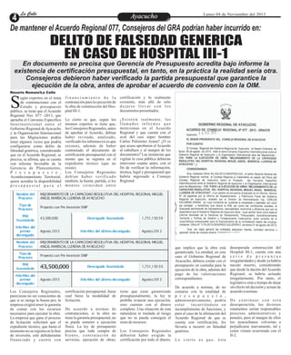 La Calle
La Calle

Ayacucho
Entretenimiento

Lunes 04 de Noviembre del 2013

De mantener el Acuerdo Regional 077, Consejeros del GRA podrían haber incurrido en:

DELITO DE FALSEDAD GENERICA
EN CASO DE HOSPITAL III-1
En documento se precisa que Gerencia de Presupuesto acredita bajo informe la
existencia de certificación presupuestal, en tanto, en la práctica la realidad sería otra.
Consejeros debieron haber verificado la partida presupuestal que garantice la
ejecución de la obra, antes de aprobar el acuerdo de convenio con la OIM.
Rosario Romaní/La Calle

S

egún expertos en el tema
de contrataciones con el
Estado y presupuesto
público, se tiene que el Acuerdo
Regional Nro. 077 -2013, que
aprueba el Convenio Específico
Interinstitcional entre el
Gobierno Regional de Ayacucho
y la Organización Internacional
para las Migraciones podría
tener algunos vicios que podría
configurarse como delito de
falsedad genérica, considerando
que en el Acuerdo Regional, se
precisa, se afirma, que se cuenta
con informe favorable de la
Gerencia de Planeamiento,
P r e s u p u e s t o ,
Acondicionamiento Territorial,
quien acredita la disponibilidad
presupuestal para el
Nombre del
Proyecto
Tipo de
Proyecto

f i n a n c i a m i e n t o d e l a certificación y lo realmente
contratación para la ejecución de existente, más allá de sólo
la obra de construcción del Hos- d e j a r s e l l e v a r c o n l o s
documentos presentados.
pital III-1.
Lo cierto es que, según los
mismos expertos se tiene que,
los Consejeros Regionales, antes
de aprobar el Acuerdo, debían
haber revisado, analizado,
verificado los informes (si es que
existen), además de haber
contrastado el documento de
certificación presupuestal con el
monto que se registra en el
expediente técnico (que no
existe).
Los Consejeros Regionales
debían haber verificado
también, la fuente, partida, si los
montos coinciden entre

¿Existirá realmente, los
llamados informes que
mencionan en el Acuerdo
Regional y que cuenta con el
aval del casi súper hombre
Carlos Palomino Arana? ¿O es
que acaso aprobaron el Acuerdo
al caballazo y al margen de los
documentos? Las instancias que
vigilan la cosa pública debieran
intervenir cuanto antes, con el
fin de verificar la información,
técnica, legal y presupuestal que
habría ingresado a Consejo
Regional.

MEJORAMIENTO DE LA CAPACIDAD RESOLUTIVA DEL HOSPITAL REGIONAL MIGUEL
ANGEL MARISCAL LLERENA DE AYACUCHO
Proyecto con Pre Inversión SNIP

PIM
Acumulado

43,500,000

Devengado Acumulado

1,751,150.59

Año-Mes del
primer
devengado:

Agosto 2013

Año-Mes del último devengado:

Agosto 2013

Nombre del
Proyecto

MEJORAMIENTO DE LA CAPACIDAD RESOLUTIVA DEL HOSPITAL REGIONAL MIGUEL
ANGEL MARISCAL LLERENA DE AYACUCHO

Tipo de
Proyecto

Proyecto con Pre Inversión SNIP

PIM
Acumulado

43,500,000

Año-Mes del
primer
devengado:

Agosto 2013

Los Consejeros Regionales,
parecieran no ser conscientes de
que si se otorga la buena pro, la
empresa exigirá tener la garantía
de contar con los recursos
necesarios para ejecutar la obra.
La empresa que gane el proceso
de licitación solicitará que el
expediente técnico, que hasta el
momento no se registra en la fase
de inversión, esté debidamente
financiado y cuente con

Devengado Acumulado

1,751,150.59

Año-Mes del último devengado:

Agosto 2013

certificación presupuestal, fuese
cual fuese la modalidad de
licitación.
De acuerdo a normas de
contrataciones, si la obra no
tiene la garantía presupuestal, no
se puede someter a ejecución
física. La ley de presupuesto
precisa que toda compra de
bienes, contratación de
servicios, ejecución de obras,

tiene que estar garantizado
presupuestalmente, la ley te
prohíbe avanzar una ejecución,
sino cuentas con el dinero
completo. Una situación de esta
naturaleza te traslada al riesgo
que no se pueda conseguir el
resto de recursos.
Los Consejeros Regionales
debieron haber exigido la
certificación por todo el dinero,

que implica que la obra está
garantizada. La entidad, en este
caso el Gobierno Regional de
Ayacucho, debiera contar con el
presupuesto en custodia para la
ejecución de la obra, además del
pago de las valorizaciones
correspondientes.
De acuerdo a normas, de no
contarse con la totalidad de
p r e s u p u e s t o ,
administrativamente, podría
estar
incurriéndose en
incumplimiento de funciones, y
para el caso de la afirmación del
Acuerdo Regional de que se
cuenta con certificación, les
llevaría a incurrir en falsedad
genérica.
Lo cierto es que, ésta

desesperada construcción del
Hospital III-1, cuenta con una
serie de presuntas
irregularidades y desde ya habría
nacido muerto, considerando
que desde la dación del Acuerdo
Regional, se habría actuado
irregularmente. Por tanto, el
legislativo está a tiempo de dejar
sin efecto tal decisión y actuar de
acuerdo a normas.
De continuar con esta
desesperación, los diversos
estamentos serían responsables
procesos administrativos y
penales, pero al margen de ellos
los ayacuchanos volverían a
perjudicarse nuevamente, tal y
como vienen ocurriendo con el
II-2.

 