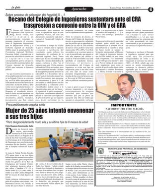 La Calle
La Calle

Ayacucho
Entretenimiento

Lunes 04 de Noviembre del 2013

Sobre proceso de selección del hospital III – 1

Decano del Colegio de Ingenieros sustentara ante el CRA
trasgresión a convenio entre la OIM y el GRA

E

l Decano del Colegio de
Ingenieros filial Ayacucho,
Ing. Pavel Torres, tras
advertir mediante un
pronunciamiento colegiado la
presunta trasgresión al convenio
entre el Organismo Internacional
para las Migraciones (OIM) y el
Gobierno regional de Ayacucho
(GRA), pues la actual gestión del
Presidente regional Wilfredo
Oscorima Núñez a iniciado con el
proceso de selección sin contar con
el expediente técnico
correspondiente, por lo este jueves
6 de noviembre asistirá al pleno del
Consejo regional de Ayacucho
(CRA) para sustentar la denuncia
pública.
“Lo que nosotros cuestionamos es
el incumplimiento del convenio que
se ha firmado. Este es un convenio
ley, en él se indica que para que la
OIM pueda iniciar con el proceso de
selección o licitación pública, debe
contar con el expediente técnico y el
financiamiento correspondiente.
Respecto el expediente técnico,
hasta la fecha no está aprobado vía
acto resolutivo (…), pueden haber
documentos, planos, metrados,
presupuestos que han estado

demostrando, pero mientras no
exista la aprobación legal de este
expediente técnico, tan solo son
documentos parciales y nada más”,
expresó el Decano del Colegio de
Ingenieros.
Concerniente al tiempo de 10 días
en que se tomaran para la supuesta
evaluación y aprobación del
expediente, según refieren los
funcionarios de confianza de la
autoridad regional, Pavel Torres
indicó que de ser así tendrían que
trabajar día y noche, dedicándose de
manera exclusiva a ello, “en el
supuesto que sean 10 días estamos
hablando del 10 de noviembre, pero
la convocatoria a iniciado. La etapa
de inscripción para este proceso ha
sido del 18 al 23 de octubre y ahí se
cerro, hasta el miércoles pasado han
tenido los postores para presentar
sus documentos y para el 8 de
noviembre se sabrá quienes son los
precalificados, y solamente estos
precalificados podrán pasar a la
siguiente etapa que son las bases y
el proceso de la parte económica”,
dijo Torres, cuestionando además el
porqué se a iniciado con el proceso
de precalificación que es requisito
para poder participar en la

propuesta económica, sin contar
con el expediente técnico aprobado.
Sobre la variación de precios, el
Decano del Colegio de Ingenieros
mostro su preocupación, señalando
que los perfiles que se aprueben que
podría ser de más de 350 millones
de nuevos soles, podrían variar más
menos entre 10% a 20%, “si el 8 de
noviembre ya se va a tener quien va
a ser el precalificado, que pasaría si
solo una empresa pre califica y
recién el 10 de noviembre va a estar
aprobado el expediente técnico.
Entonces, el petitorio y
recomendación del Colegio de
Ingenieros es evitar este tipo de
suspicacias, pues si una obra viene
con este tipo de cosas como
presuntas irregularidades, ya que
muchas de las cosas del proceso que
se lleva con la OIM son internas y
solo se publican cuestiones generales.

Respecto a lo dicho por la autoridad
regional, quien señaló que nos
encontramos en la primera fase de
precalificación y cuando se tenga
las bases recién se lanzara la
licitación internacional, el Decano
del Colegio de Ingenieros lamento
que la OIM trabaje de una forma
nada trasparente. “Es lamentable
que la OIM que esta mas de 15 años
en el Perú y trabaje de esta manera
nada trasparente, pues como es
posible de que le estén dando malas
indicaciones a nuestro Presidente
(…). Ahora, si recién va a iniciar la

licitación pública internacional,
porque solo van a poder presentarse
las empresas que están
precalificadas (…). Lo que cusa
suspicacia es que hay empresas que
ese están presentando sin tener
conocimiento a que se presentan o
sin conocer el expediente técnico”,
acotó.
Finalmente y tras hacer el llamado
al legislativo regional para que
actué ante las presuntas
irregularidades en torno a la
trasgresión al convenio ley entre la
OIM y el GRA, señaló que este
jueves en sesión extraordinaria
sustentara la denuncia pública
esperando que la actual gestión
regional rectifique los errores.

Lo que se quiere es que se tenga un
proceso trasparente y sin ningún
cuestionamiento de ninguna
autoridad, pues tenemos que
entender que por el plazo de
ejecución esta obra se tendrá que
ejecutar en esta gestión y en la que

Presumiblemente estaba ebria

IMPORTANTE

Mujer de 25 años intentó envenenar
a sus tres hijos
*Pero desgraciadamente murió ella y su última hija de 6 meses de edad
Félix Huamán Sánchez/La Calle

D

urante las fiestas de todos
los santos, aproximadamente a las 8:50 de la mañana, vecinos del Jr. Los Ángeles de la
zona de San José Yanamilla, dio parte al Serenazgo de la Municipalidad
de Huamanga, para auxiliar a cuatro
miembros de una familia, y trasladar al hospital referencial Ayacucho.
Se trata de Nélida Peralta Paredes
(25) quien junto a sus tres hijos,
habían injerido sustancia tóxica fosforada (veneno), pero desgraciadamente los galenos de la Sala de
Emergencia del hospital referencial, solamente lograron salvar a
dos niños: Charukan C.P (9) y
María Isabel Y.P (5); entre tanto, la
madre y su niña Catalea Margareth
B.P (6 meses) de edad dejaron de
existir.
Según primeras informaciones de
parte de su último conviviente, Luis
Barrientos Enciso (34), Nélida, la
noche del jueves hasta el amanecer

viene, y no queremos que se repita
la historia del hospital II – 2 y se
entre a otro arbitraje”, puntualizó
Pavel Torres.

NACIMIENTO DE CIRO ALEGRÌA
Ciro Alegría nació en el cacerío de Quilca, cerca a Huamachuco en La Libertad.
Fue uno de los máximos representantes de la narrativa indigenista peruana marcada por la conciencia sobre el problema de la opresión indígena y el firme deseo
de dar a conocer este suceso. Su obra cumbre es El Mundo es Ancho y Ajeno, y es
considerada como la novela capital de la literatura hispanoamericana, siendo traducía a mucho idiomas.
A pesar de ser hijo de hacendados ricos y blancos, Alegría se consideraba un cholo serrano, pues nació en la sierra y convivió por muchos años con indios, cholos,
peones y empleados. De esos recuerdos, nacieron sus grandes novelas indigenistas.
Otras obras importantes en su historia literaria son: La Serpiente de Oro, Los
Perros Hambrientos.
Falleció el 17 de febrero de 1967 a los 58 años debido a una hemorragia cerebral
luego de una dolorosa agonía. El entonces presidente Fernando Belaúnde decretó como homenaje póstumo, que le fueran tributados honores de Ministro de Estado. Fue también condecorado con las Palmas Magisteriales en su grado más alto:
el de Amauta.

MUNICIPALIDAD PROVINCIAL DE HUAMANGA
DE REGISTRO CIVIL
SUBGERENCIA

EDICTO MATRIMONIAL

del viernes 1 de noviembre día de
Todos los Santos, habría estado
libando licor, dejando al abandono a
sus hijos. Esa mañana Luis se apersonó hasta su domicilio, tras propinarse una discusión entre ambos,
éste no tuvo otra opción que irse,
puesto que había sido desalojado de
su domicilio, sin presagiar que
horas más tarde Nélida optaría por
una fatal decisión.

Según revela doña María López,
madre de la finada, presumiblemente siempre había discusiones en casa
de Nélida. Con Luis convivían hace
3 años, pero últimamente ya no
vivían juntos. Luis trabaja en una
granja, y Nélida ayudaba a la familia con la venta de productos en una
pequeña tiendita en la zona de San
José Yanamilla. La Policía realiza
las investigaciones del caso.

De conformidad con lo dispuesto en el artículo 250° del Código Civil, hago saber que
Don:JOSE ANTONIO ACEVEDO CHOQUE de 31 años de edad, estado civil SOLTERO,
natural de AYACUCHO-HUAMANGA, de Nacionalidad PERUANA, Ocupación Obrero
domiciliado en Jr. Guamán Poma de Ayala N° 608 y Doña MARLENE CANDIA LOZANO de
29 años de edad, estado civil SOLTERA, natural de AUCCALLAMA-HUARAL, de
Nacionalidad PERUANA, Ocupación: Su casa domiciliada en Jr. Guamán Poma de Ayala
N° 608 pretenden contraer Matrimonio Civil en esta Municipalidad el Día 09 de Noviembre
de 2013, a horas 15:00 p.m en la Oficina de Registro Civil de La Municipalidad Provincial
de Huamanga
El art. 253º , establece que la personas que tengan interés legítimo pueden oponerse a la
celebración del matrimonio cuando exista algún impedimento.La oposición se formula por
escrito fundamentando la causa Legal ante el señor Alcalde de esta Municipalidad.
La adulteración de los datos personales dará nulo el presente documento
Ayacucho, 14 de Octubre de 2013
MUNICIPALIDAD PROVINCIAL DE HUAMANGA
Sub Gerencia Registro Civil
JUAN H.QUISPE FLORES

 