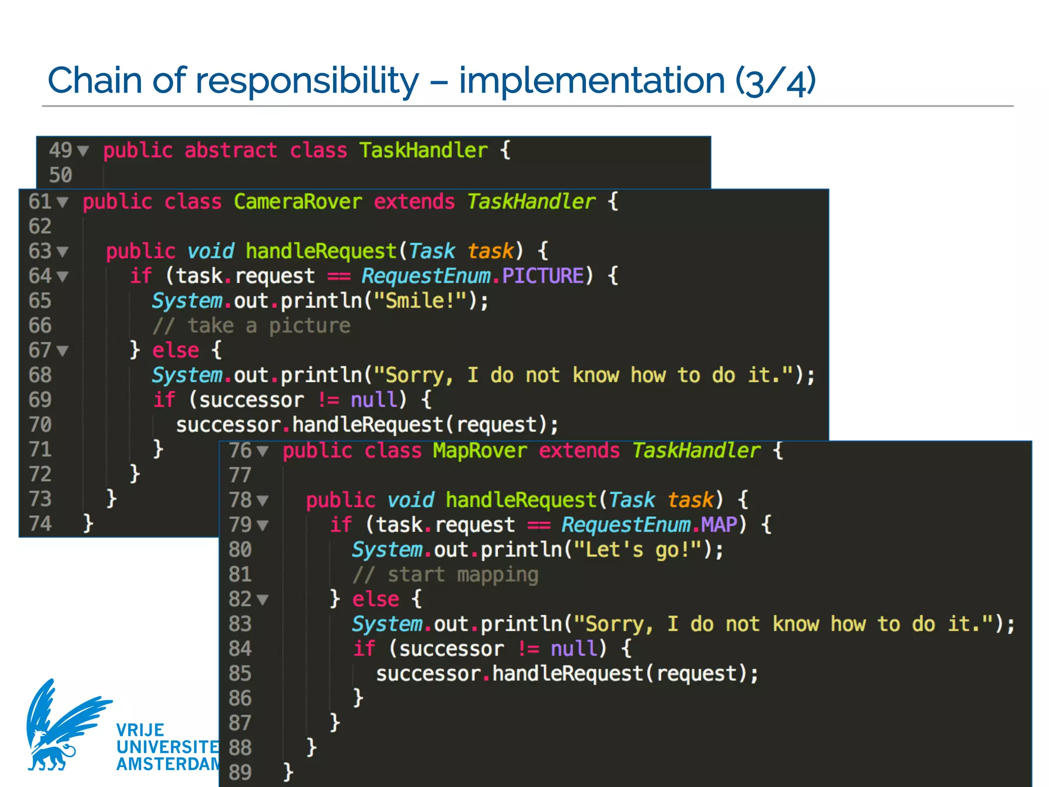 VRIJE
UNIVERSITEIT
AMSTERDAM
Chain of responsibility – implementation (3/4)
38
 