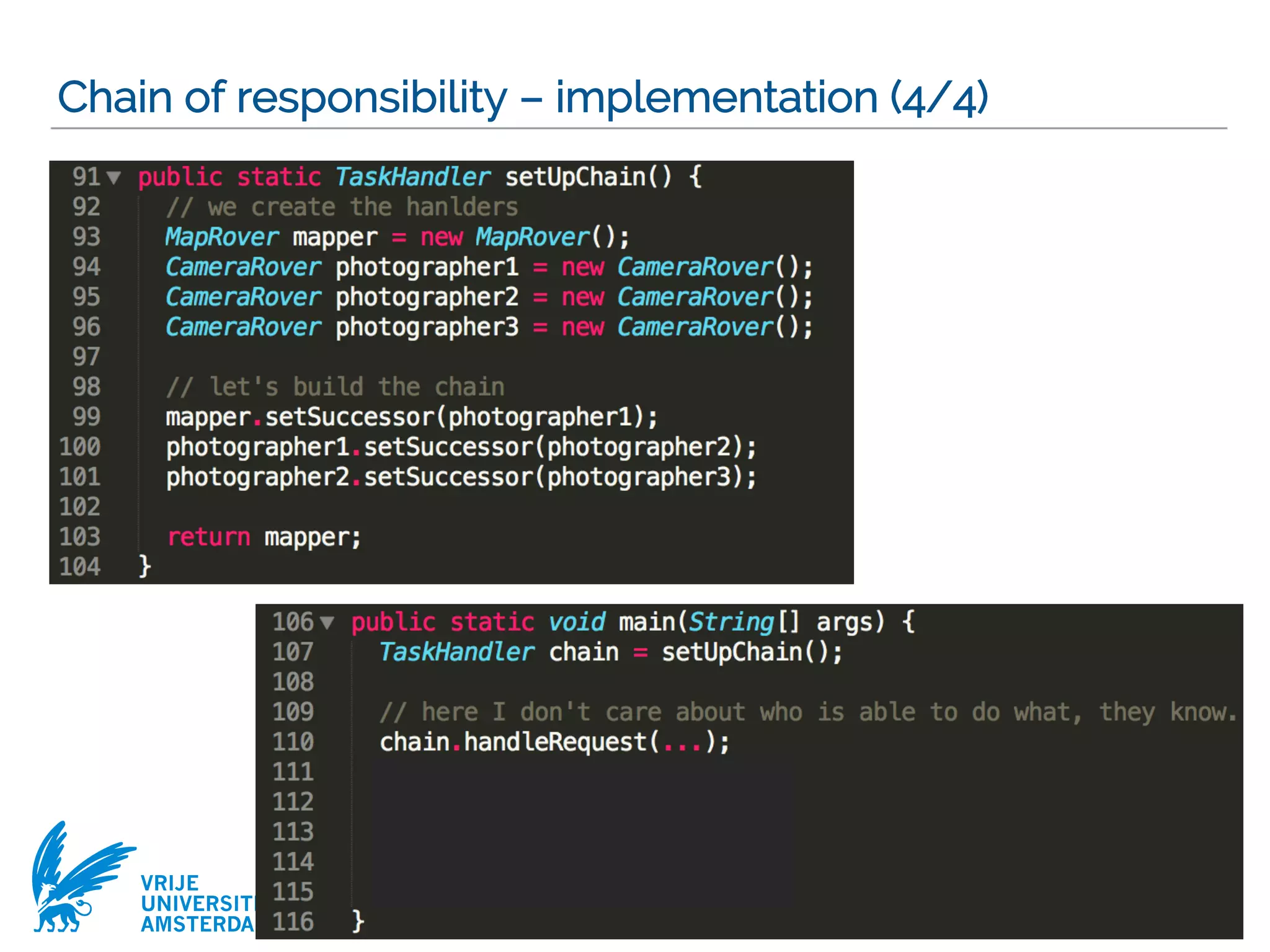 VRIJE
UNIVERSITEIT
AMSTERDAM
Chain of responsibility – implementation (4/4)
39
 