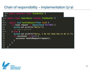 VRIJE
UNIVERSITEIT
AMSTERDAM
Chain of responsibility – implementation (3/4)
37
 