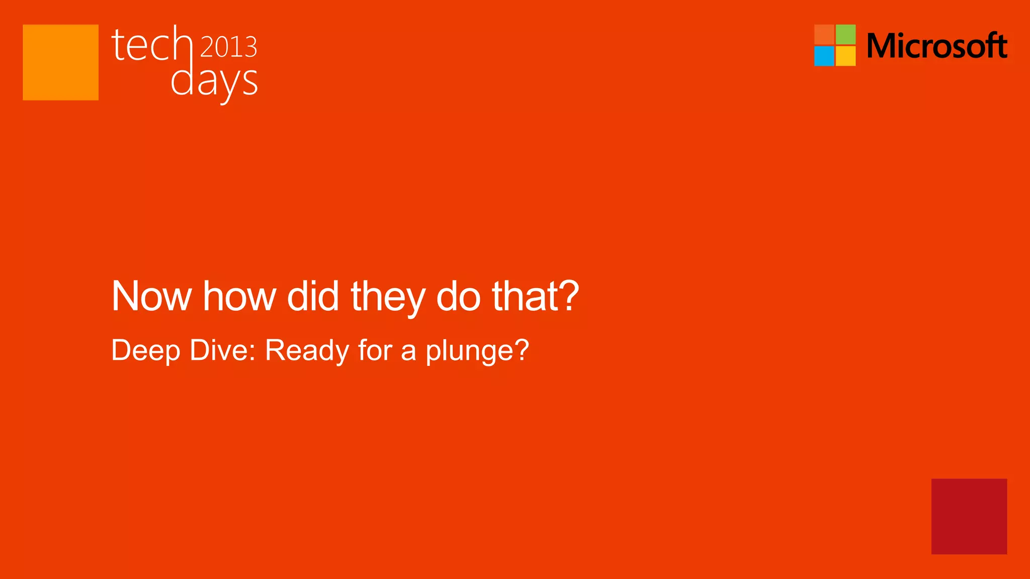 Now how did they do that?
Deep Dive: Ready for a plunge?
 